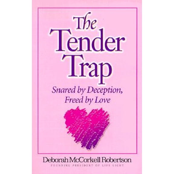 The Tender Trap: Snared by Deception, Freed by Love (Paperback) by Deborah McCorkell-Robertson