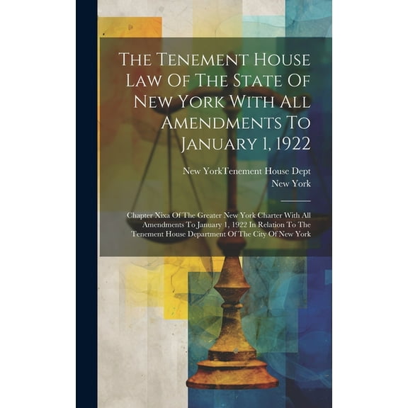 The Tenement House Law Of The State Of New York With All Amendments To January 1, 1922 (Hardcover)