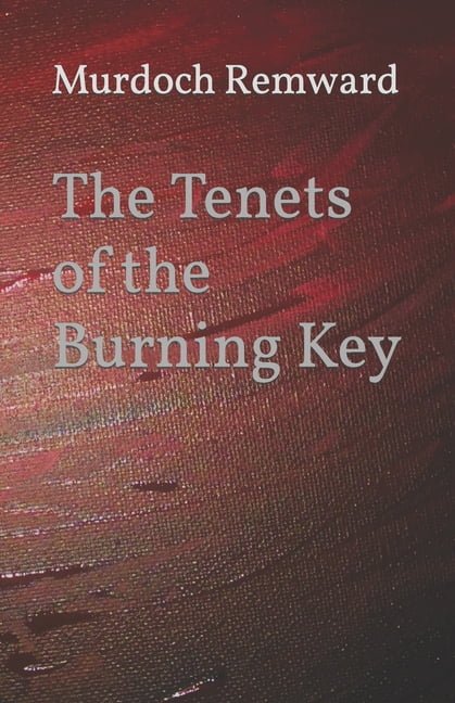 The Tenets of the Burning Key (Paperback)