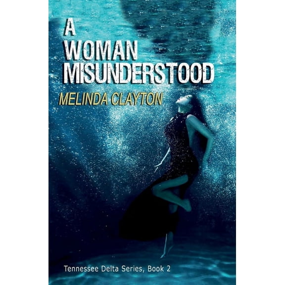 The Tennessee Delta A Woman Misunderstood, Book 2, (Hardcover)