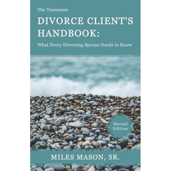 The Tennessee Divorce Client's Handbook: What Every Divorcing Spouse Needs to Know, (Paperback)
