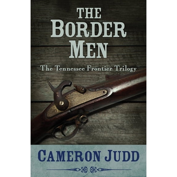 Tennessee Frontier Trilogy The Border Men, Book 2, (Paperback)