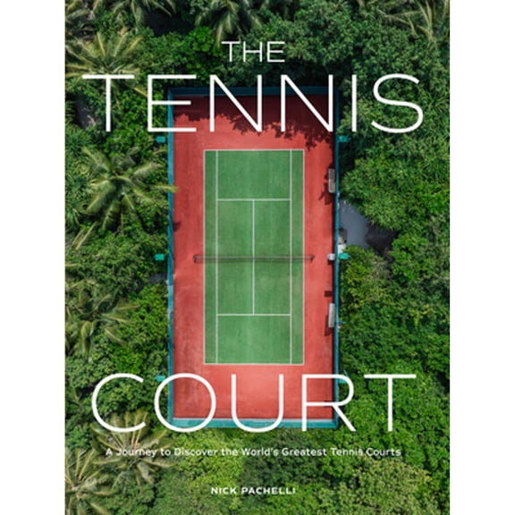 Pre-Owned The Tennis Court: A Journey to Discover the World's Greatest Tennis Courts (Hardcover) 1648293352 9781648293351