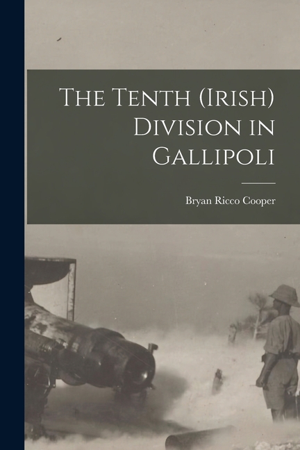 The Tenth (Irish) Division in Gallipoli (Paperback)