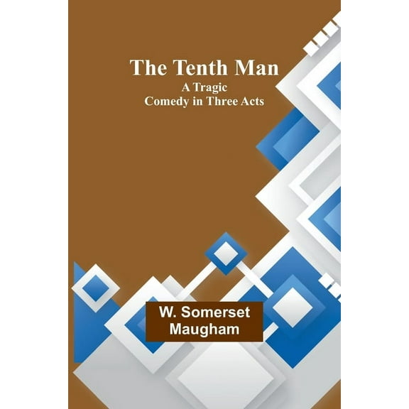 The Tenth Man: A Tragic Comedy in Three Acts, (Paperback)