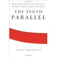thumbnail image 1 of Pre-Owned The Tenth Parallel: Dispatches from the Fault Line Between Christianity and Islam (Hardcover) 0374273189 9780374273187, 1 of 1