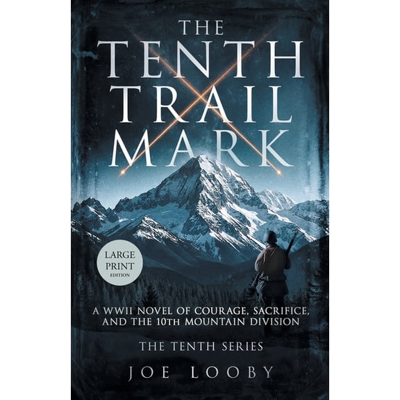 The Tenth Trail Mark: A WWII Novel of Courage, Sacrifice, and the 10th Mountain Division, (Paperback)