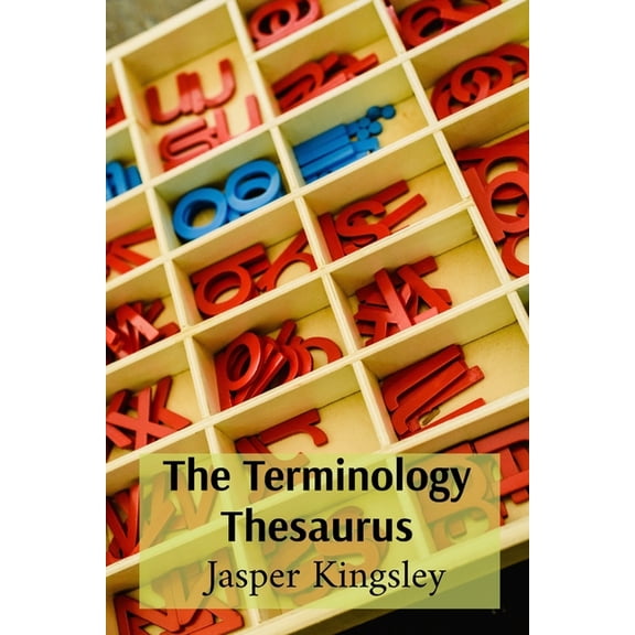 The Terminology Thesaurus: A Compendium of Subject-Specific Words, (Paperback)