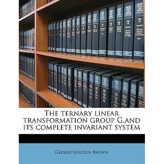 The Ternary Linear Transformation Group G.and Its Complete Invariant System Paperback