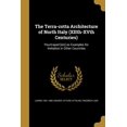 thumbnail image 1 of The Terra-cotta Architecture of North Italy (XIIth-XVth Centuries) (Paperback), 1 of 1