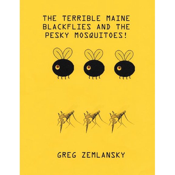 The Terrible Maine Blackflies And The Pesky Mosquitoes (Paperback)