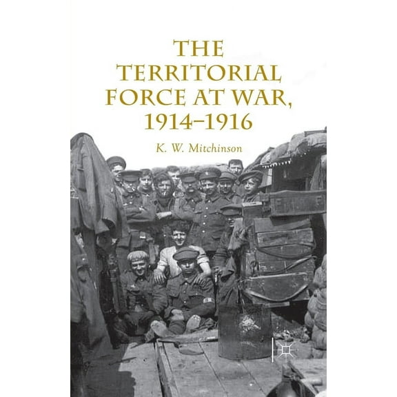 The Territorial Force at War, 1914-16, (Paperback)