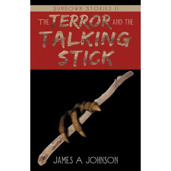 The Terror and the Talking Stick: Sundown Stories II, (Paperback)