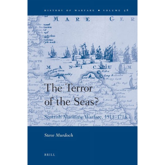 The Terror of the Seas?: Scottish Maritime Warfare, 1513-1713, (Hardcover)