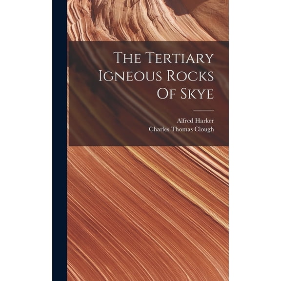 The Tertiary Igneous Rocks Of Skye, (Hardcover)