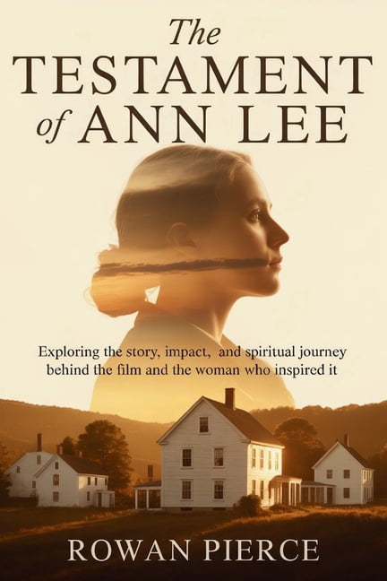 The Testament of Ann Lee: Exploring the Story, Impact, and Spiritual Journey Behind the Film and the Woman Who Inspired , (Paperback)