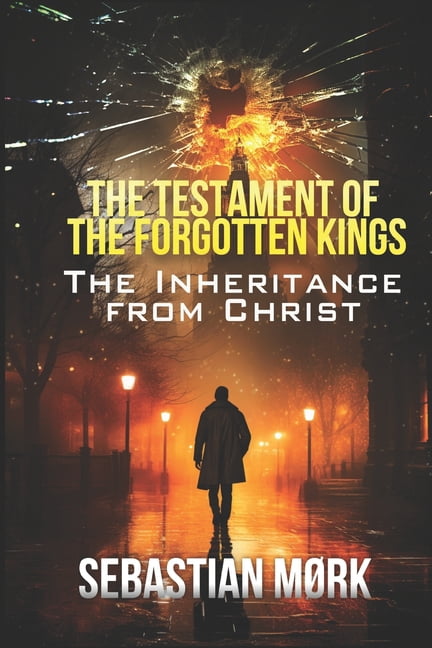 The Testament of the Forgotten Kings: The Inheritance from Christ, (Paperback)