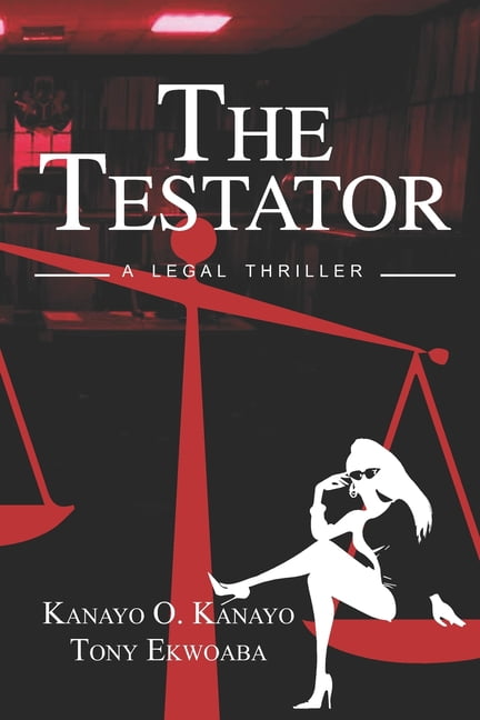 The Testator  Paperback  1005214530 9781005214531 Kanayo O. Kanayo, Tony Ekwoaba