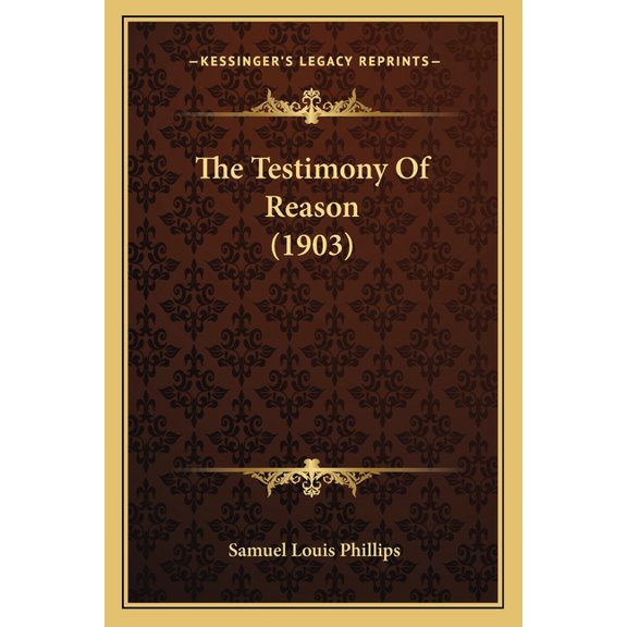 The Testimony Of Reason (1903) (Paperback)
