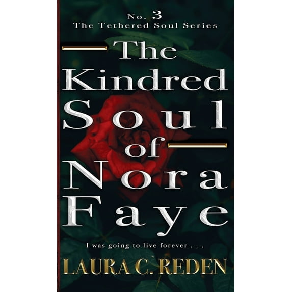 The Tethered Soul The Kindred Soul of Nora Faye: The Tethered Soul Series, Book 3, (Hardcover)