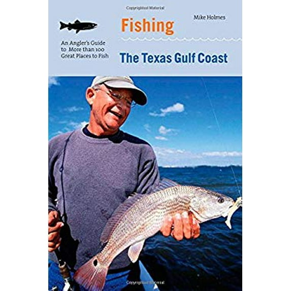 Pre-Owned Fishing the Texas Gulf Coast : An Angler’s Guide To More Than 100 Great Places To Fish (Edition 1) (Paperback)