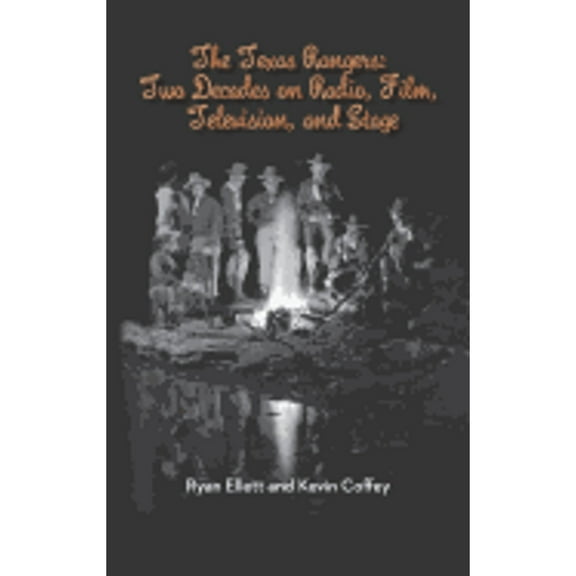 Pre-Owned The Texas Rangers: Two Decades on Radio, Film, Television, and Stage (Hardback), (Hardcover)