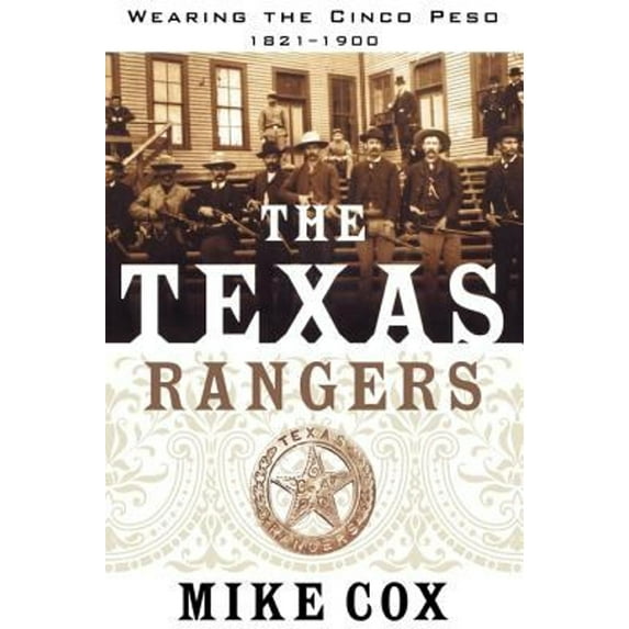Pre-Owned Texas Rangers: Volume I: Wearing the Cinco Peso, 1821-1900 (Paperback) by Mike Cox
