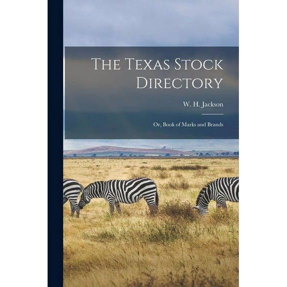The Texas Stock Directory: Or, Book of Marks and Brands (Paperback) by W H Jackson