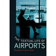 thumbnail image 1 of Pre-Owned The Textual Life of Airports: Reading the Culture of Flight (Paperback) 1441189688 9781441189684, 1 of 1