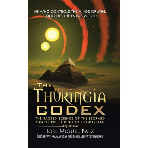 The Thüringia Codex : The Sacred Science of the Leopard Oracle Priest King of Het-Ka-Ptah (Hardcover)