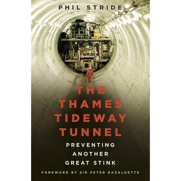 The Thames Tideway Tunnel : Preventing Another Great Stink (Paperback)