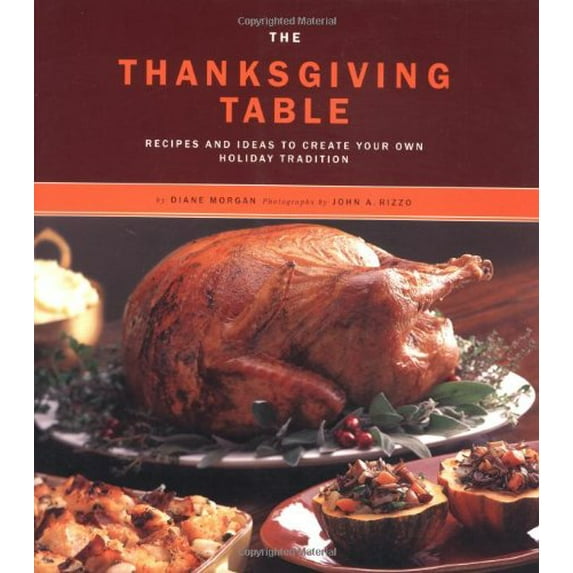Pre-Owned The Thanksgiving Table: Recipes and Ideas to Create Your Own Holiday Tradition (Paperback) 081182991X 9780811829915