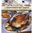 thumbnail image 1 of Pre-Owned The Thanksgiving Table: Recipes and Ideas to Create Your Own Holiday Tradition (Paperback) 0811855422 9780811855426, 1 of 1