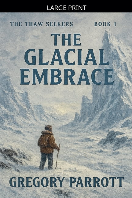 The Thaw Seekers The Glacial Embrace, Book 1, (Paperback)
