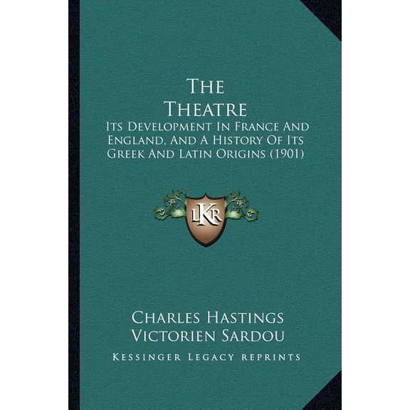 The Theatre : Its Development In France And England, And A History Of Its Greek And Latin Origins (1901) (Paperback)