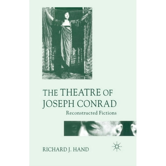 The Theatre of Joseph Conrad: Reconstructed Fictions, (Paperback)