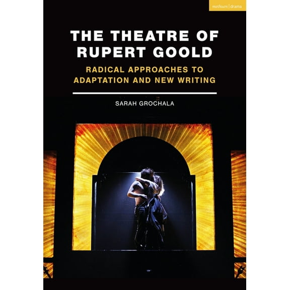 The Theatre of Rupert Goold (Paperback)