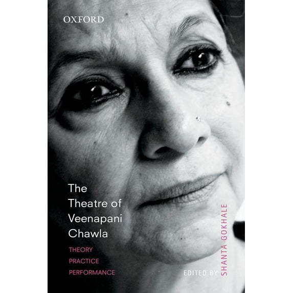 The Theatre of Veenapani Chawla: Theory, Practice, and Performance, (Paperback)