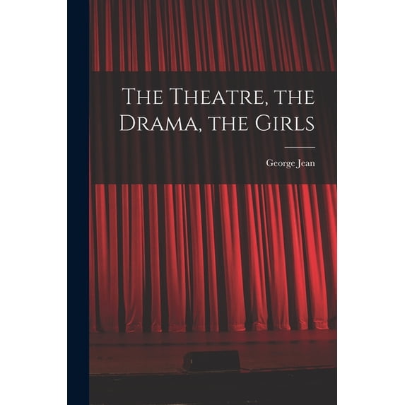 The Theatre, the Drama, the Girls (Paperback)