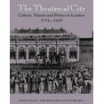 thumbnail image 1 of The Theatrical City: Culture, Theatre and Politics in London, 1576-1649, (Paperback), 1 of 1