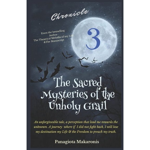 The Theatrical Melodia of My Life Chroni The Sacred Mysteries Of the Unholy Grail: Chronicle 3, (Paperback)