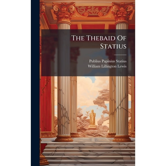 The Thebaid Of Statius, (Hardcover)