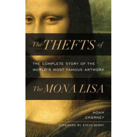 Pre-Owned The Thefts of the Mona Lisa: The Complete Story of the World's Most Famous Artwork (Hardcover) 1538181363 9781538181362