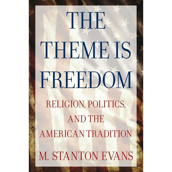 Pre-Owned The Theme Is Freedom: Religion, Politics, and the American Tradition (Paperback) by M Stanton Evans