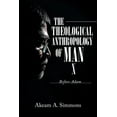 thumbnail image 1 of The Theological Anthropology of Man : ......Before Adam....... (Paperback), 1 of 1