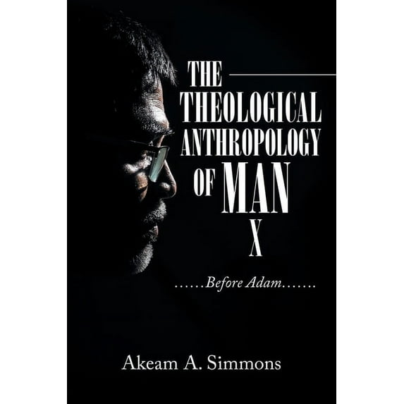The Theological Anthropology of Man : ......Before Adam....... (Paperback)