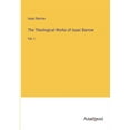 thumbnail image 1 of The Theological Works of Isaac Barrow:Vol. I, 1 of 1