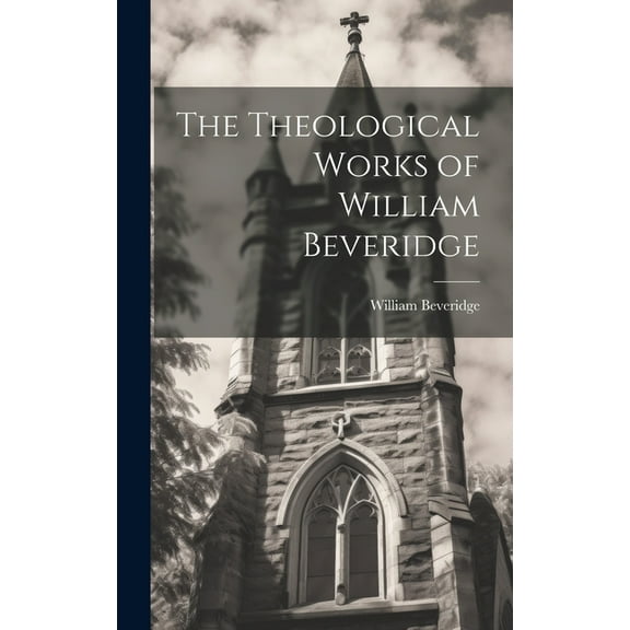 The Theological Works of William Beveridge (Hardcover)