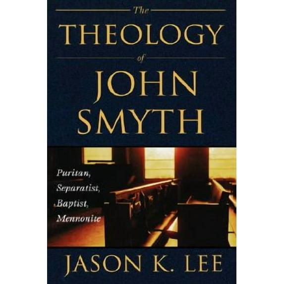 The Theology of John Smyth (Hardcover)