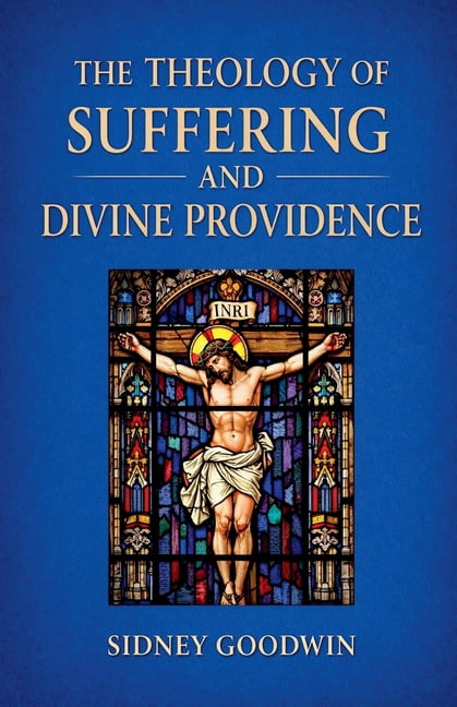 The Theology of Suffering and Divine Providence, (Paperback)